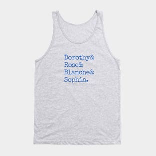 Dorothy& Rose& Blanche& Sophia (Blue Font) - Golden Girls Tank Top